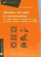 Alfabeto del Pane (E Companatico): Un Inedito Viaggio In Toscana Ieri E Oggi Fra Piatti, Curiosita, Scoperte E Aneddoti - Listri, Pier Francesco