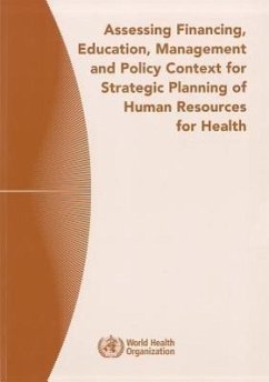 Assessing Financing, Education, Management and Policy Context for Strategic Planning of Human Resources for Health - Bossert, T.; Bärnighausen, T.; Bowser, D.; Mitchell, A.; Gedik, G.