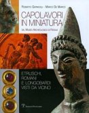 Capolavori in Miniatura del Museo Archeologico Di Fiesole: Etruschi, Romani E Longobardi Visti Da Vicino
