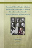 Theory and Politics of the Law of Nations: Political Bias in International Law Discourse of Seven German Court Councilors in the Seventeenth and Eight