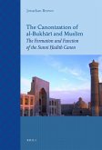 The Canonization of Al-Bukh&#257;r&#299; And Muslim: The Formation and Function of the Sunn&#299; &#7716;ad&#299;th Canon