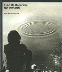Cover Gino De Dominicis. The immortal. Catalogo della mostra (Roma, 30 maggio-7 novembre 2010)