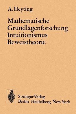 Mathematische Grundlagenforschung Intuitionismus Beweistheorie - Heyting, A.