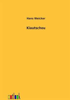 Kiautschou - Weicker, Hans