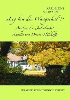 Leg hin die Waagschal'! Analyse der ¿Judenbuche¿ Annette von Droste-Hülshoffs - Schwarze, Karl-Heinz