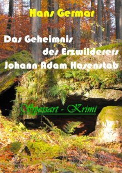 Das Geheimnis des Erzwilderers Johann Adam Hasenstab - Germar, Hans