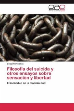 Filosofía del suicida y otros ensayos sobre sensación y libertad