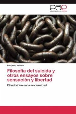 Filosofía del suicida y otros ensayos sobre sensación y libertad - Valdivia, Benjamín