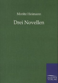 Drei Novellen - Heimann, Moritz