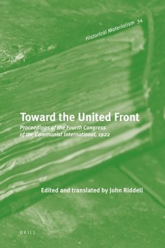 Toward the United Front: Proceedings of the Fourth Congress of the Communist International, 1922 - Riddell, John