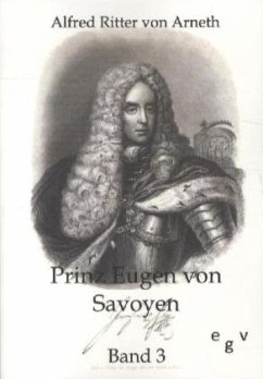 Prinz Eugen von Savoyen - Arneth, Alfred von