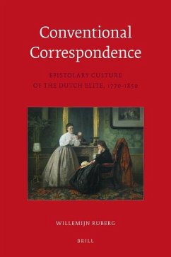Conventional Correspondence: Epistolary Culture of the Dutch Elite, 1770-1850 - Ruberg, Willemijn