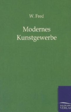 Modernes Kunstgewerbe - Fred, W.