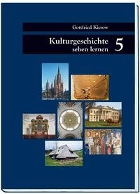 Kulturgeschichte sehen lernen / Was die Architektur über Mensch und Zeit erzählt - Schwerpunkt Historismus - Kiesow, Gottfried