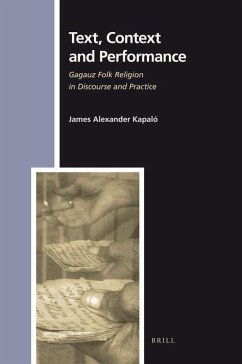 Text, Context and Performance: Gagauz Folk Religion in Discourse and Practice - Kapaló, James A.