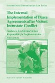 The Internal Implementation of Peace Agreements After Violent Intrastate Conflict: Guidance for Internal Actors Responsible for Implementation
