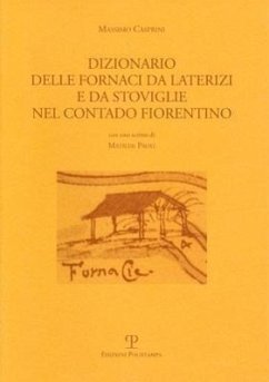 Dizionario Delle Fornaci Da Laterizi E Da Stoviglie Nel Contado Fiorentino - Casprini, Massimo