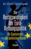 Die Rechtswidrigkeit der Euro-Rettungspolitik