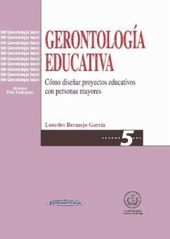 Gerontología educativa : cómo diseñar proyectos educativos con personas mayores - Bermejo García, Lourdes