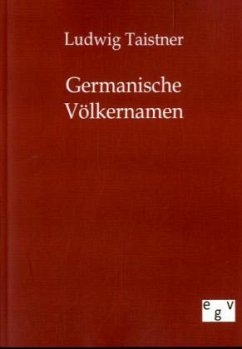 Germanische Völkernamen - Taistner, Ludwig