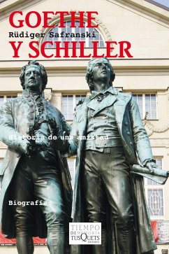 Goethe y Schiller : historia de una amistad - Safranski, Rüdiger