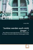 "Junkies werden auch nicht jünger..."