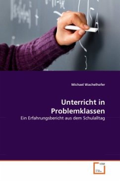 Unterricht in Problemklassen - Wachelhofer, Michael