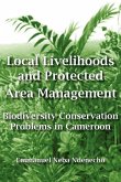 Local Livelihoods and Protected Area Management. Biodiversity Conservation Problems in Cameroon