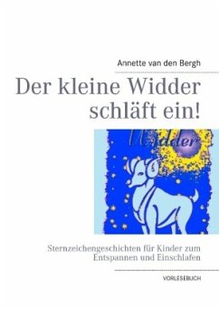 Der kleine Widder schläft ein! - Bergh, Annette van den