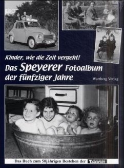 Kinder, wie die Zeit vergeht! Das Speyerer Fotoalbum der fünfziger Jahre