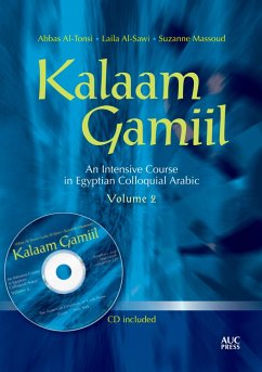Kalaam Gamiil: an Intensive Course in Egyptian Colloquial Arabic: Volume 2 - Al-Tonsi, Abbas (Georgetown University); Al-Sawi, Laila; Massoud, Suzanne