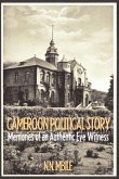 Cameroon Political Story. Memories of an Authentic Eye Witness