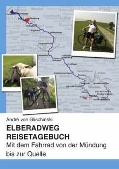 Elberadweg - Reisetagebuch - Glischinski, André von