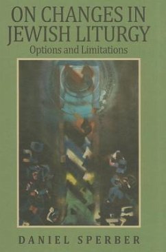 On Changes in Jewish Liturgy: Options and Limitations - Sperber, Daniel