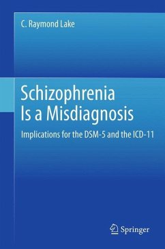 Schizophrenia Is a Misdiagnosis - Lake, C. Raymond