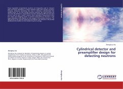Cylindrical detector and preamplifier design for detecting neutrons