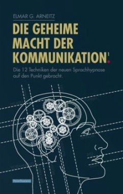 Die geheime Macht der Kommunikation1. - Arneitz, Elmar G.