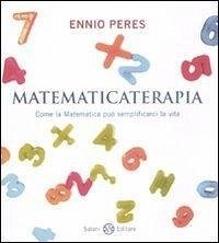 Matematicaterapia. Come la matematica può semplificarci la vita - Peres, Ennio