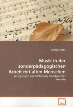 Musik in der sonderpädagogischen Arbeit mit alten Menschen - Schenk, Annika