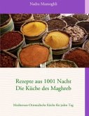 Rezepte aus 1001 Nacht Die Küche des Maghreb