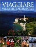 Viaggiare verso mete alternative. 1000 destinazioni originali e poco frequentate