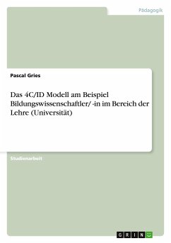 Das 4C/ID Modell am Beispiel Bildungswissenschaftler/ -in im Bereich der Lehre (Universität) - Gries, Pascal