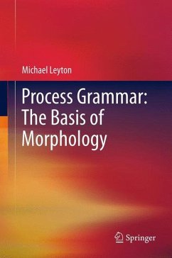 Process Grammar: The Basis of Morphology - Leyton, Michael