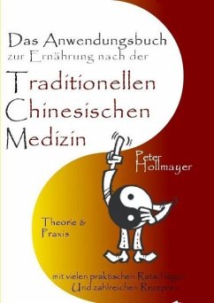 Anwendungsbuch zur Ernährung nach der Traditionellen Chinesischen Medizin - Hollmayer, Peter