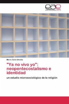 &quote;Ya no vivo yo&quote;: neopentecostalismo e identidad