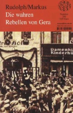 Die wahren Rebellen von Gera - Rudolph, Ralf; Markus, Uwe
