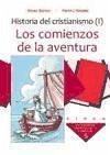 Historia del cristianismo I : los comienzos de la aventura - Blanco Cotano, Mateo; González Melado, Fermín J.