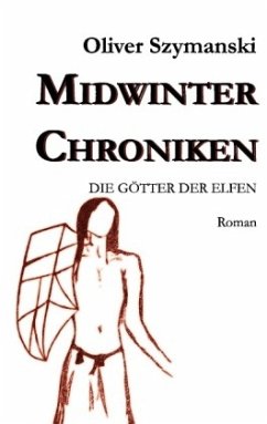 Die Götter der Elfen / Midwinter Chroniken Bd.2 - Szymanski, Oliver