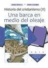 Historia del cristianismo II : una barca en medio del oleaje - Blanco Cotano, Mateo; González Melado, Fermín J.