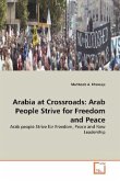Arabia at Crossroads: Arab People Strive for Freedom and Peace